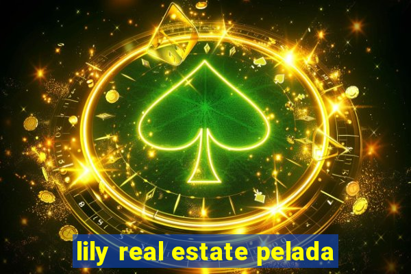 lily real estate pelada